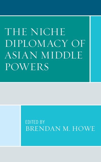 The Niche Diplomacy of Asian Middle Powers, Paul Chambers, Satoh Haruko, Carmina Yu Untalan, Christian Schafferer, Poowin Bunyavejchewin