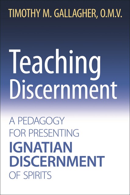 Teaching Discernment, Timothy Gallagher