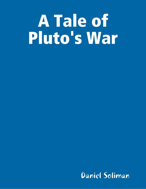 A Tale of Pluto's War, Daniel Soliman