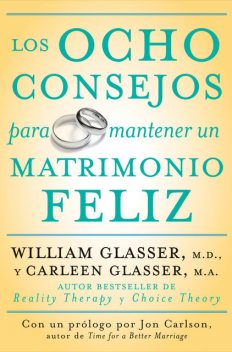 Los ocho consejos para mantener un matrimonio feliz, Carleen Glasser, William Glasser