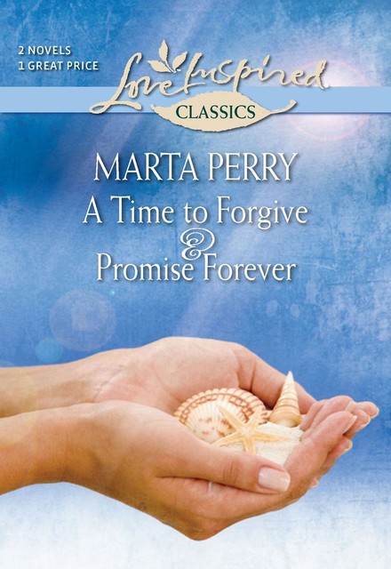 A Time to Forgive & Promise Forever, Marta Perry