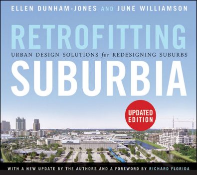 Retrofitting Suburbia, Updated Edition, Ellen Dunham-Jones, June Williamson
