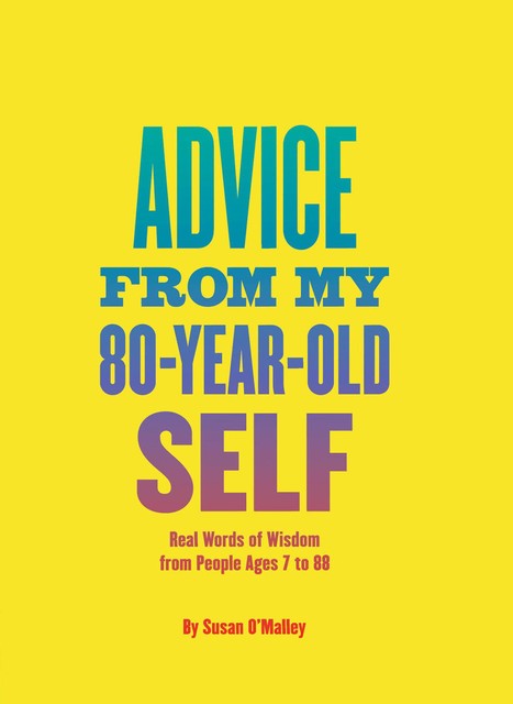 Advice from My 80-Year-Old Self, Susan O'Malley