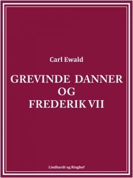 Grevinde Danner og Frederik VII, Carl Ewald