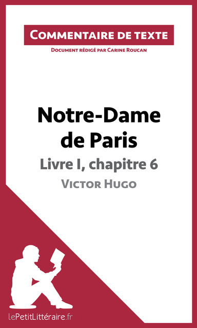 Notre-Dame de Paris de Victor Hugo – Livre I, chapitre 6, Carine Roucan, lePetitLittéraire.fr