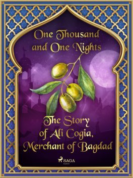 The Story of Ali Cogia, Merchant of Bagdad, One Nights, One Thousand