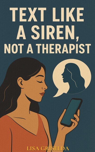 Text Like A Siren, Not A Therapist, Lisa Griselda