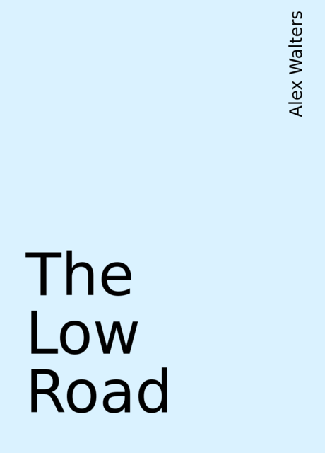 The Low Road, Alex Walters