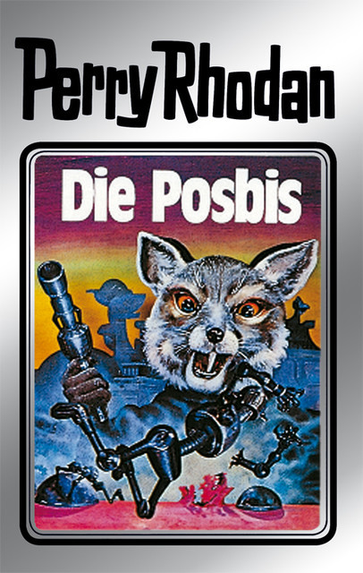 Perry Rhodan 16: Die Posbis (Silberband), William Voltz, Kurt Mahr, Clark Darlton, K.H. Scheer, Kurt Brand