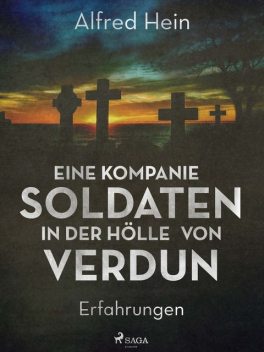 Eine Kompanie Soldaten – In der Hölle von Verdun, Alfred Hein