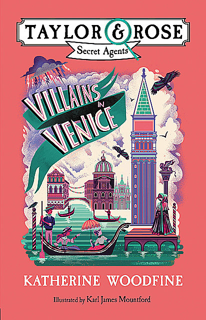 Villains in Venice (Taylor and Rose Secret Agents 3), Katherine Woodfine