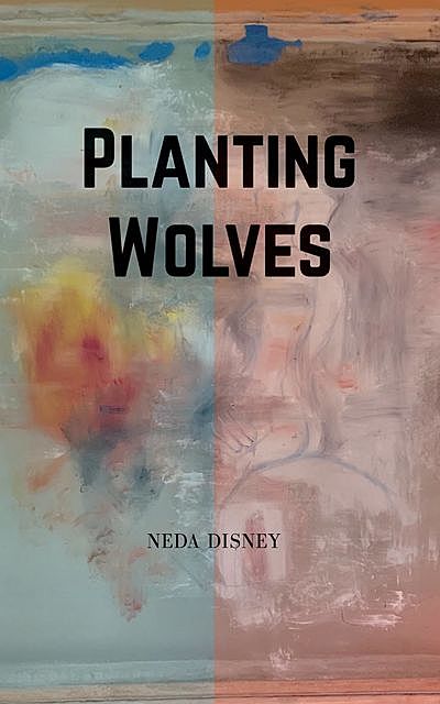 Planting Wolves, Neda Disney