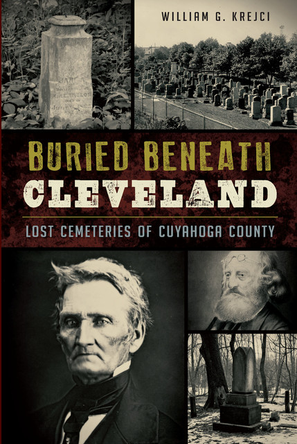 Buried Beneath Cleveland, William G. Krejci