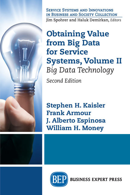 Obtaining Value from Big Data for Service Systems, Volume II, Frank Armour, J. Alberto Espinosa, Stephen H. Kaisler, William H. Money
