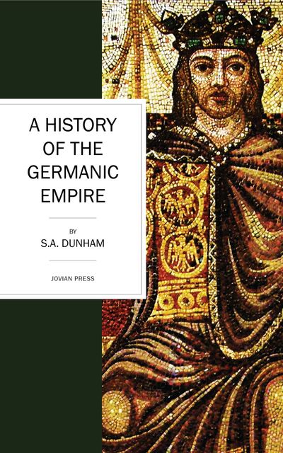 A History of the Germanic Empire, S.A. Dunham