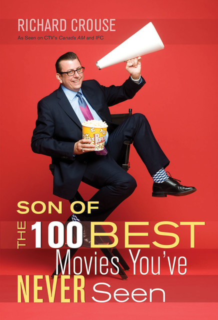 Son of the 100 Best Movies You've Never Seen, Richard Crouse