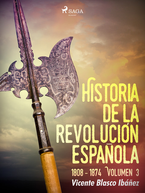 Historia de la revolución española: 1808 – 1874 Volúmen 3, Vicente Blasco Ibáñez