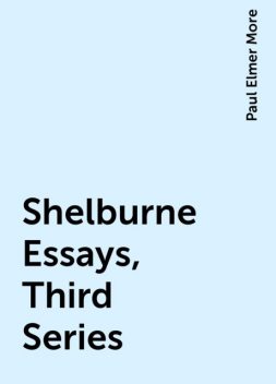 Shelburne Essays, Third Series, Paul Elmer More