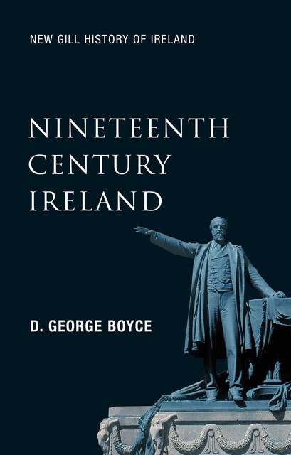 Nineteenth-Century Ireland (New Gill History of Ireland 5), D.George Boyce