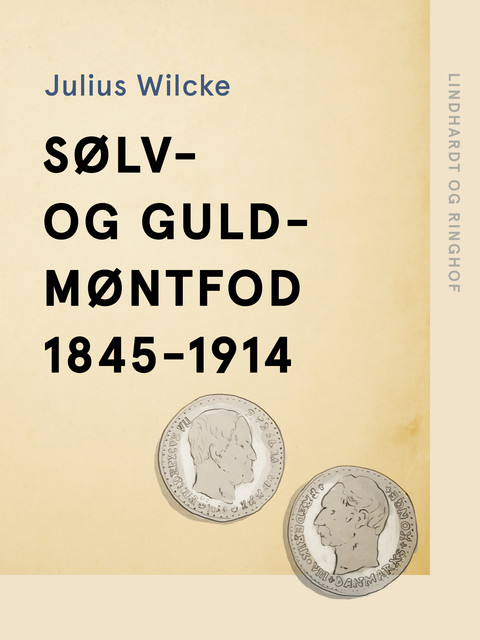 Sølv- og guldmøntfod 1845–1914, Julius Wilcke