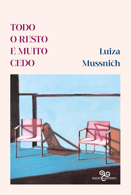 Todo o resto é muito cedo, Luiza Mussnich