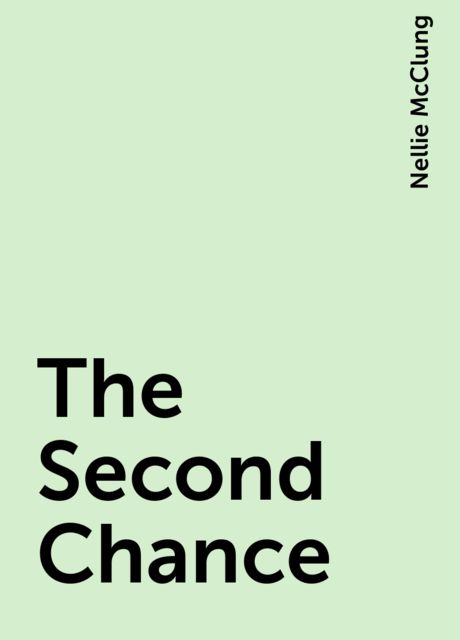 The Second Chance, Nellie McClung