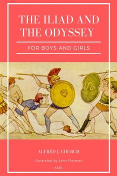 The Iliad & The Odyssey for Boys and Girls, Alfred J.Church