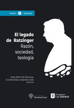 El Legado de Ratzinger, Euclides Eslava, Alejandro Sada, Rudy Albino de Assunção