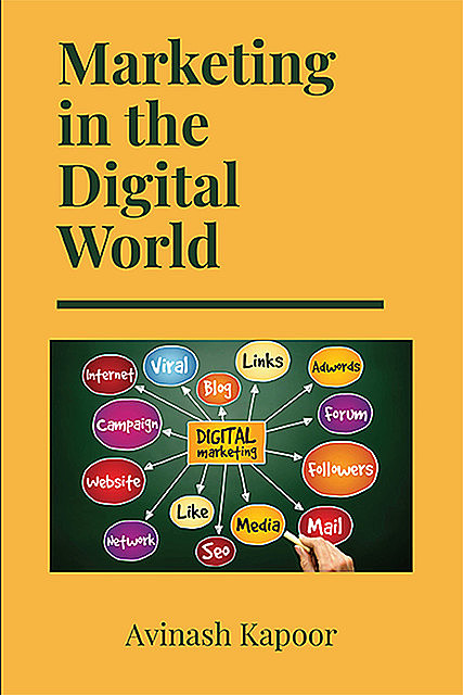 Marketing in the Digital World, Avinash Kapoor