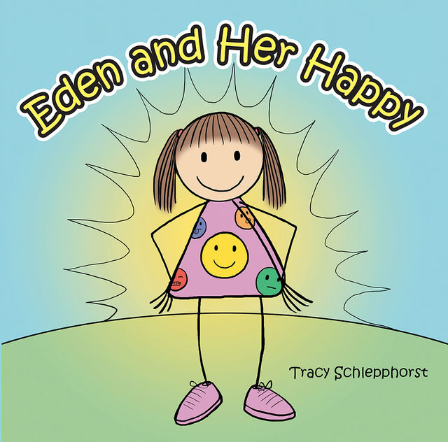 Eden and Her Happy, Tracy Schlepphorst