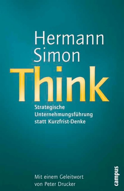 Think – Strategische Unternehmensführung statt Kurzfrist-Denke, Hermann Simon