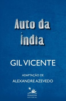 Auto da Índia, Gil Vicente, Alexandre Azevedo