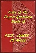 Index of the Project Gutenberg Works of James De Mille, James De Mille