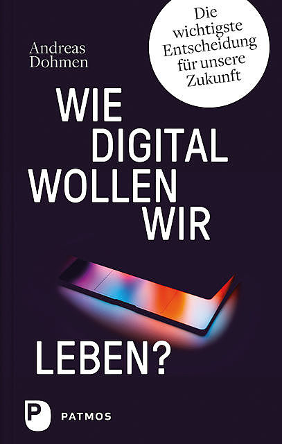 Wie digital wollen wir leben, Andreas Dohmen