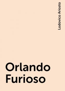 Orlando Furioso, Lodovico Ariosto