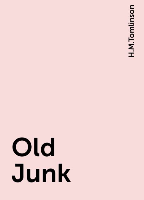 Old Junk, H.M.Tomlinson
