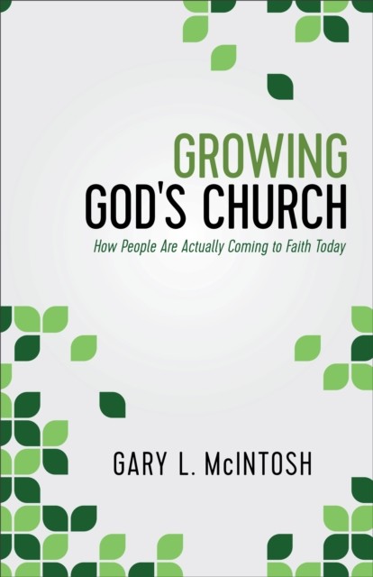 Growing God's Church, Gary L. McIntosh