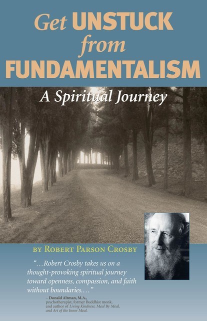 Get Unstuck from Fundementalism: A Spiritual Journey, Robert P Crosby