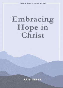 Embracing Hope in Christ, Kris Frank