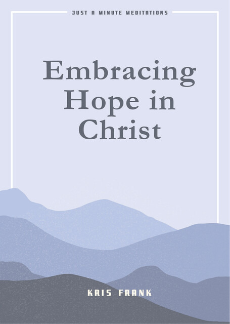 Embracing Hope in Christ, Kris Frank