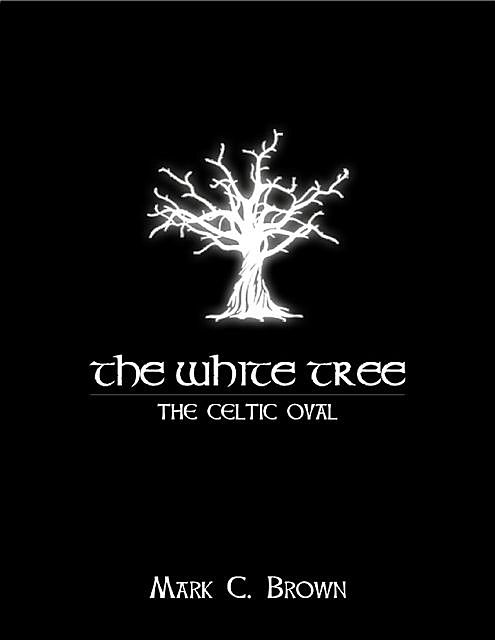 The White Tree: The Celtic Oval, Mark Brown