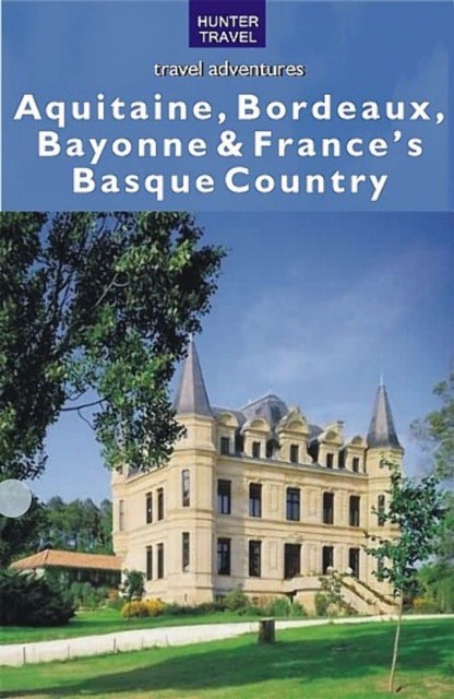 Aquitaine, Bordeaux, Bayonne & France's Basque Country, Kelby Carr