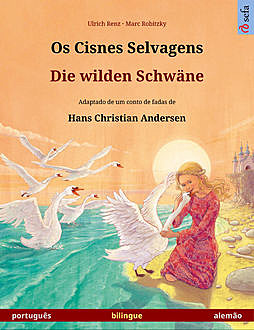 Os Cisnes Selvagens – Die wilden Schwäne (português – alemão), Ulrich Renz