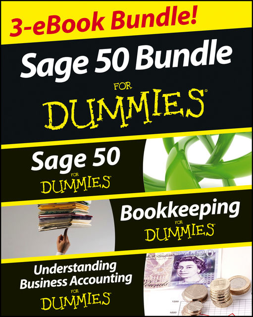 Sage 50 For Dummies Three e-book Bundle: Sage 50 For Dummies, Bookkeeping For Dummies and Understanding Business Accounting For Dummies, John A.Tracy, Lita Epstein, Jane Kelly