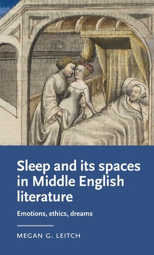 Sleep and its spaces in Middle English literature, Megan G. Leitch