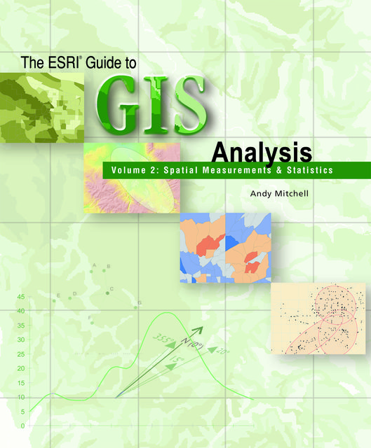 The Esri Guide to GIS Analysis, Volume 2, Andy Mitchell
