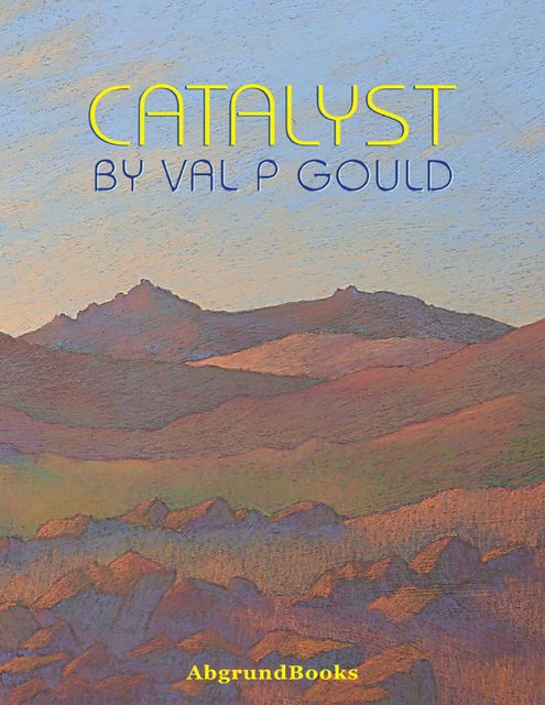 Catalyst, Val P Gould