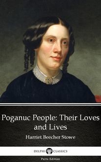 Poganuc People Their Loves and Lives by Harriet Beecher Stowe – Delphi Classics (Illustrated), 