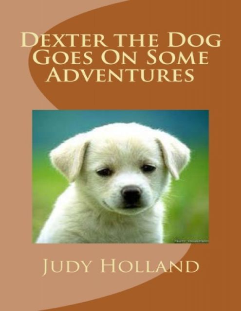 Dexter the Dog Goes On Some Adventures, Judy Holland