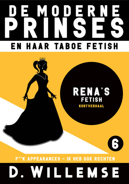 Rena's Fetish: De Moderne Prinses en Haar Taboe Fetish, D. Willemse
